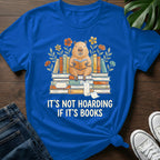 Its Not Hoarding T-Shirt