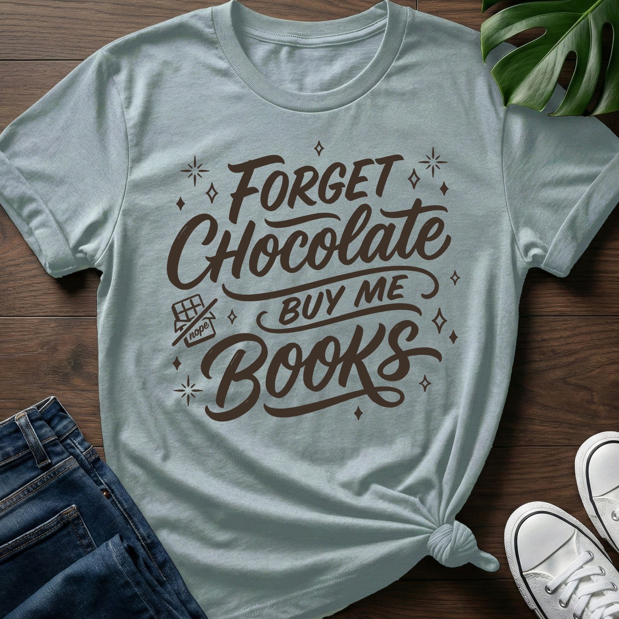 Forget Chocolate T-Shirt