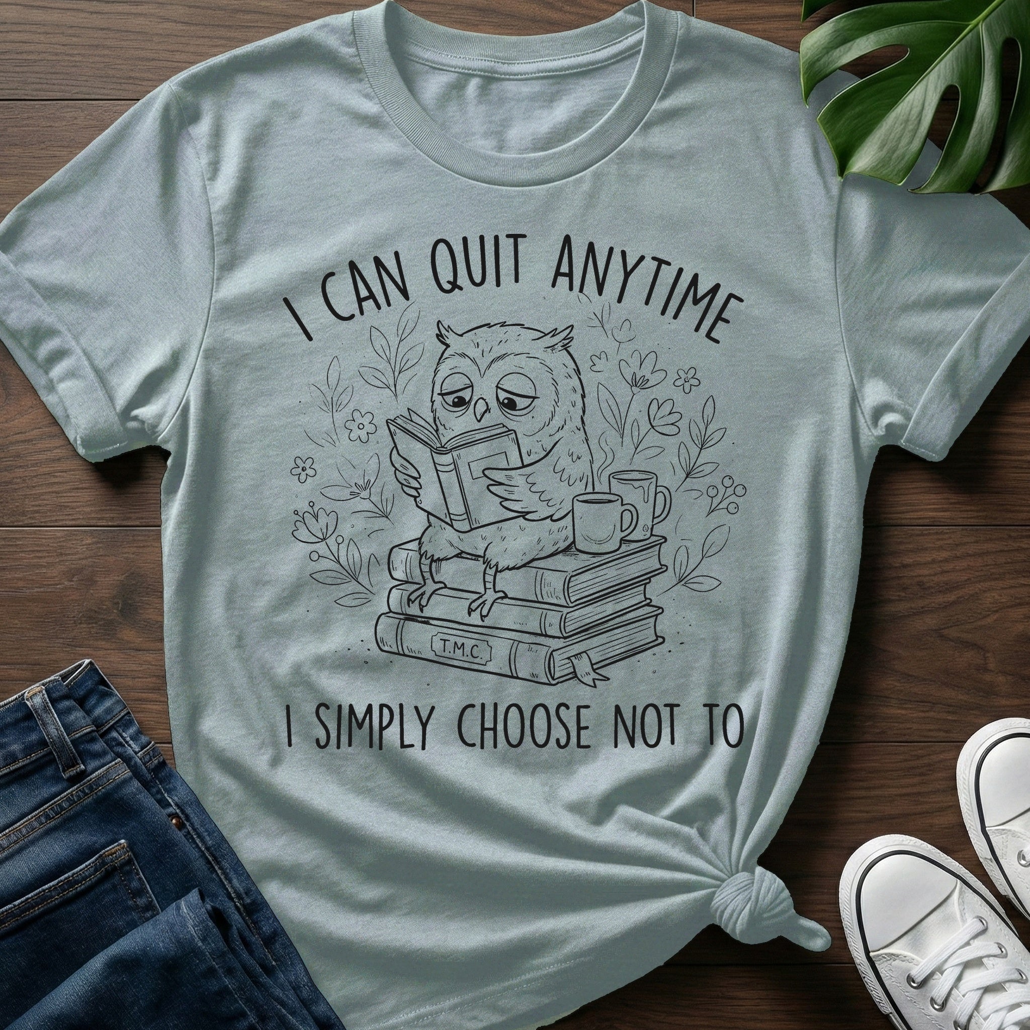 I Can Quit Anytime T-Shirt