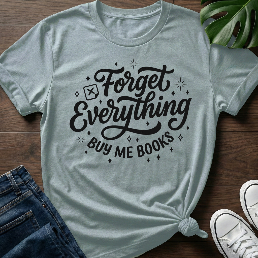 Forget Everything T-Shirt