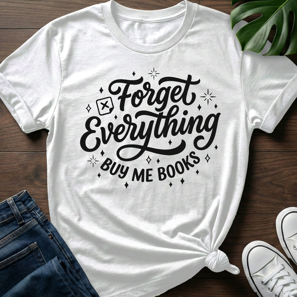 Forget Everything T-Shirt