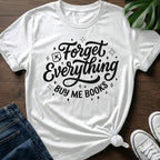 Forget Everything T-Shirt