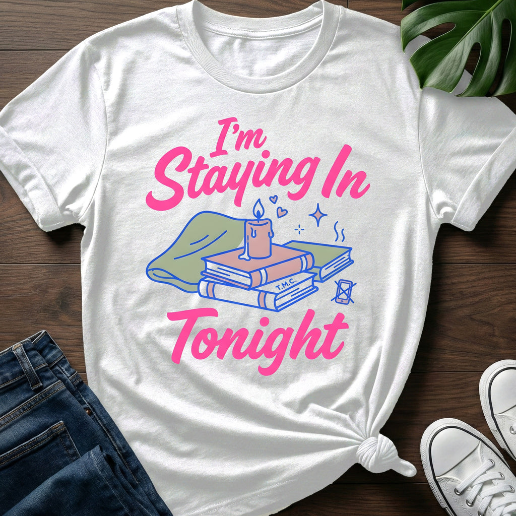 Im Staying In Tonight T-Shirt