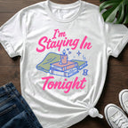 Im Staying In Tonight T-Shirt
