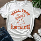 Well That Plot Twisted T-Shirt