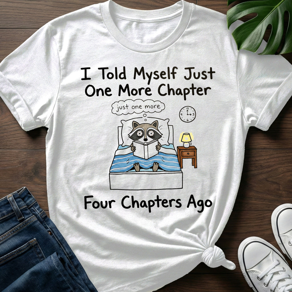 Just One More Chapter T-Shirt