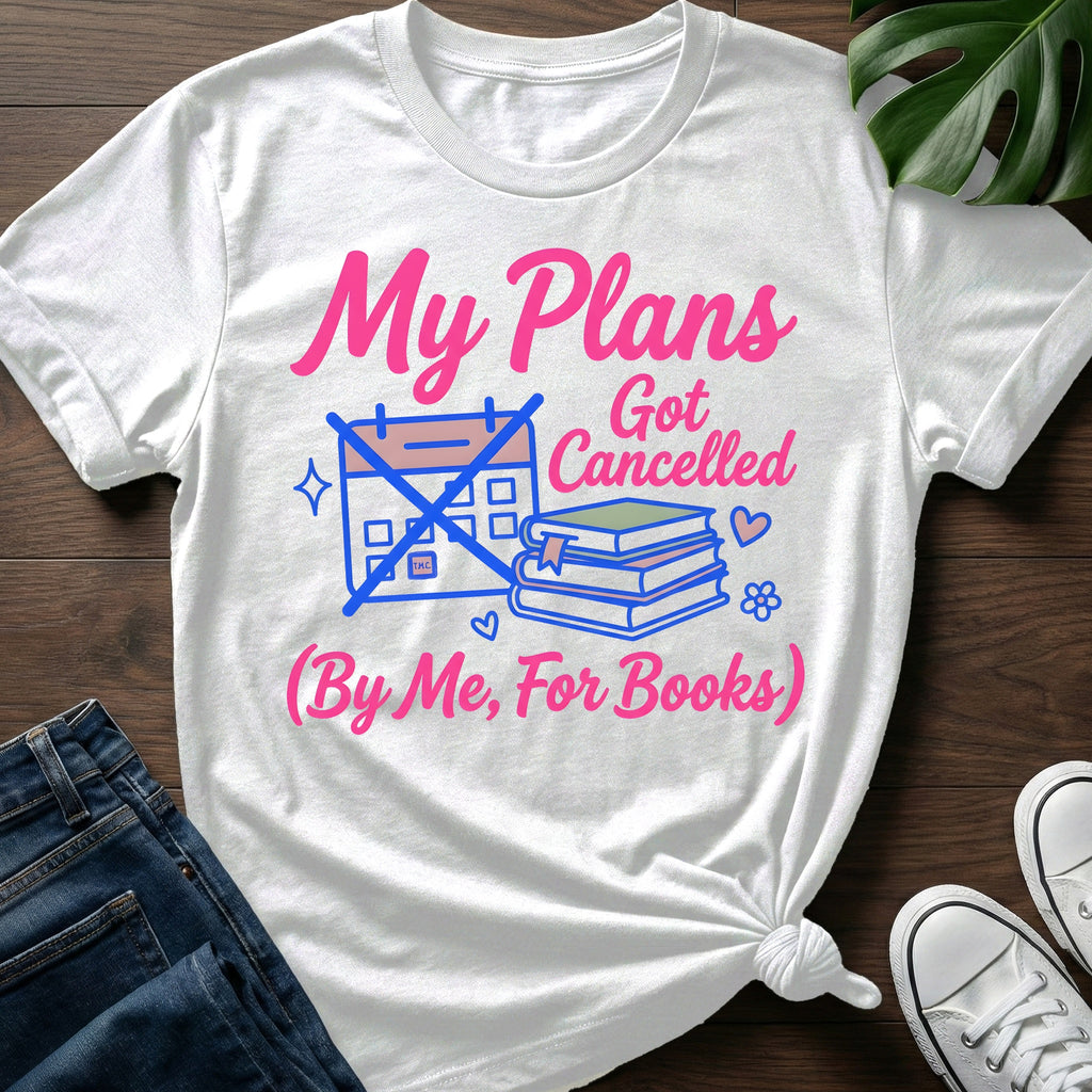 My Plans Got Cancelled T-Shirt
