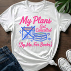 My Plans Got Cancelled T-Shirt